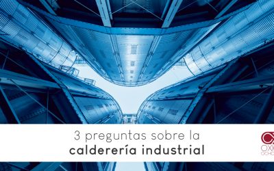 3 preguntas sobre la Calderería Industrial