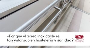 Por qué el acero inoxidable es tan valorado en hostelería y sanidad