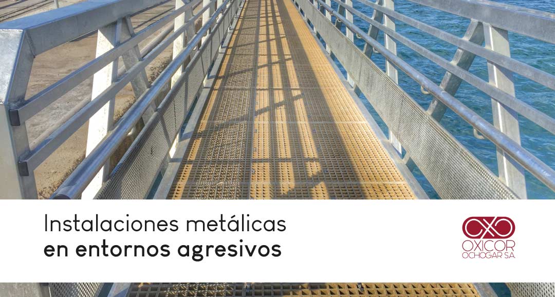 Instalaciones metálicas en entornos agresivos